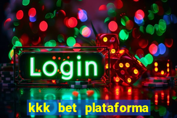 kkk bet plataforma de jogos